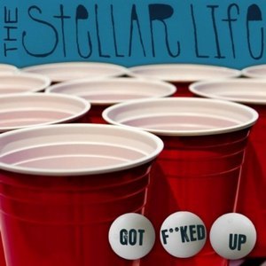 The Stellar Life – Got F--Ked Up (Single) (2012)