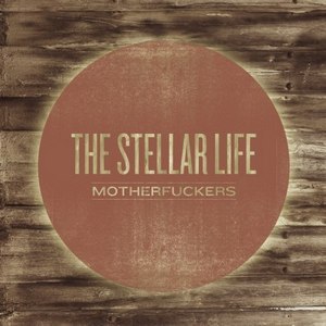 The Stellar Life - Motherfuckers [EP] (2012)